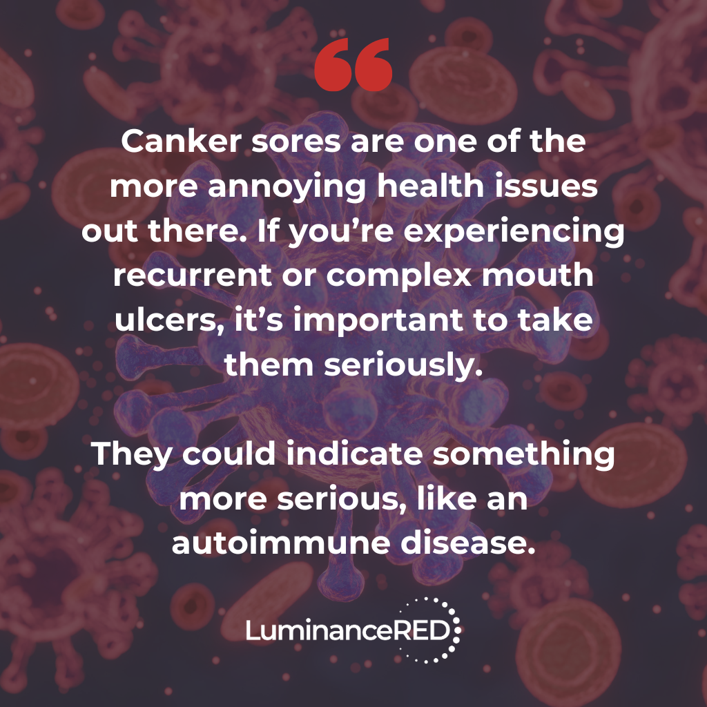 Quote: Do Chronic Canker Sores Hint at Autoimmune Conditions?